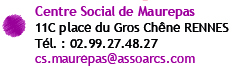 Centre Social de Maurepas - 9 C place du gros chêne 35000 RENNES - Tél : 02 99 27 48 27 - Mail: cs.maurepas@assoarcs.com